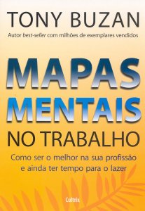 Mapas Mentais no Trabalho, Tony Buzan, Editora Cultrix, 2009