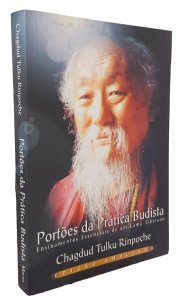 Portões da Prática Budista, Ensinamentos Essenciais de um Lama Tibetano, Chagdud Tulku Rinpoche