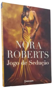 Jogo de Sedução, Nora Roberts, Harlequin, 2017