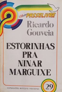 Estorinhas pra Ninar Marguixe, Ricardo Gouveia. Coleção Passe Livre, Companhia Editora Nacional, 1984