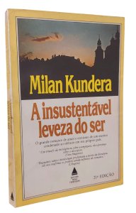 A Insustentável Leveza do Ser, Milan Kundera, Nova Fronteira, 1985