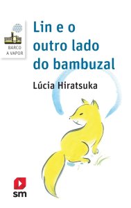 Lin e o Outro Lado do Bambuzal, Lúcia Hiratsuka, Editora SM, Capa Mole, Frete Gratis