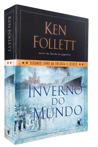 Inverno do Mundo. Segundo Livro da Trilogia O Século, Ken Follett