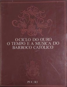 O Ciclo do Ouro, O tempo e a Música do Barroco Católico, Elmer C. Correa Barbosa