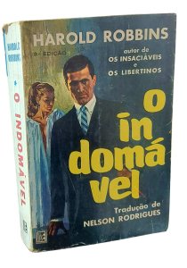 O Indomável, Harold Robbins. Tradução de Nelson Rodrigues