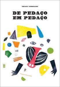 De Pedaço em Pedaço, Chiara Armellini. Tradução de Monica Stahel