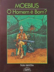 O Homem é Bom, Moebius, Editora LPM, Edição 1984, Formato Grande