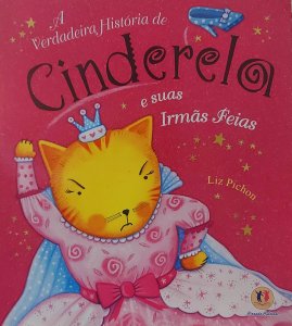 A Verdadeira História de Cinderela e Suas Irmãs Feias, Liz Pichon