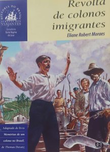 Revolta de Colonos Imigrantes, Eliane Robert Moraes, História do Brasil Através dos Imigrantes