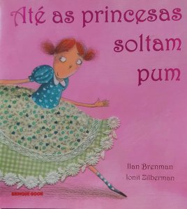 Até as Princesas Soltam Pum, Ilan Brenman, Ionil Zilberman