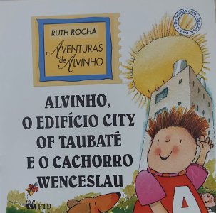 Alvinho, O Edificio City Of Taubaté e o Cachorro Wenceslau, Ruth Rocha, Aventuras de Alvinho