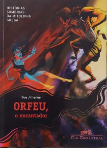 Orfeu, O Encantador, Histórias Sombrias da Mitologia Grega, Guy Jimenes